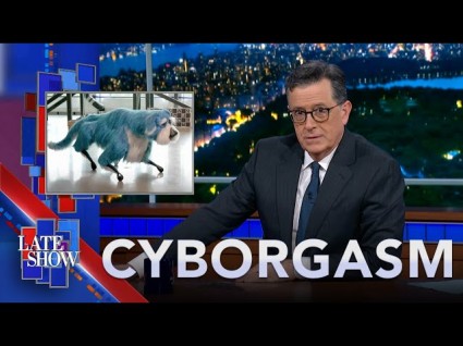 Stephen Colbert's Cyborgasm: Sparkles The Robot Dog And More
