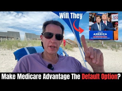 So Now They Want Medicare Advantage Enrollment As The Default