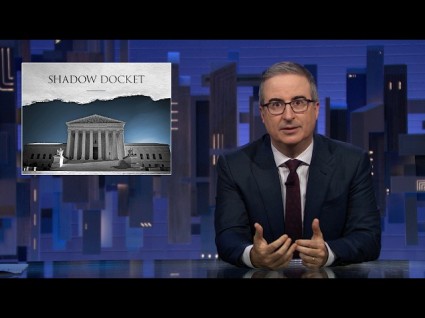John Oliver On SCOTUS And Their Abuse Of The Shadow Docket