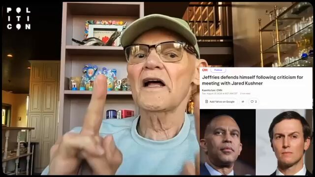 Carville Slams Hakeem Jeffries For Kushner Meeting