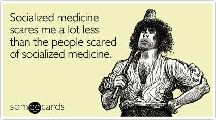 socialized-medicine-scares-lot-somewhat-topical-ecard-someecards.jpg